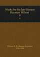Works by the late Horace Hayman Wilson . 6, Wilson, H. H. (Horace Hayman), 1786-1860 