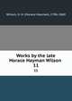 Works by the late Horace Hayman Wilson . 11, Wilson, H. H. (Horace Hayman), 1786-1860 