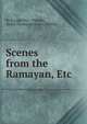 Scenes from the Ramayan, Etc., iki R?yana W?l , V?lm?ki, Ralph Thomas Hotchkin Griffith 