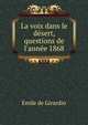 La voix dans le d?sert, questions de l'ann?e 1868, Emile de Girardin 