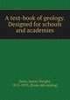 A text-book of geology. Designed for schools and academies, Dana, James Dwight, 1813-1895. [from old catalog] 