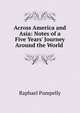 Across America and Asia: Notes of a Five Years' Journey Around the World ., Raphael Pumpelly 