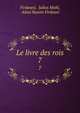 Le livre des rois. 7, Firdaws?, Julius Mohl, Abou'lkasim Firdousi 