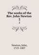 The works of the Rev. John Newton . 2, Newton, John, 1725-1807 