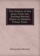 The History of the Jews, from the Earliest Period Down to Modern Times: From ., Henry Hart Milman 
