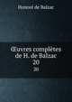uvres compltes de H. de Balzac. 20, Honore? de Balzac 