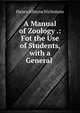 A Manual of Zoology .: Fot the Use of Students, with a General ., Henry Alleyne Nicholson 