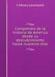 Compendio de la historia de America desde su descubrimiento hasta nuestros dias, J. Mesa y Leompart 