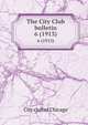 The City Club bulletin. 6 (1913), City club of Chicago 