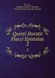 Quinti Horatii Flacci Epistolas. 2, Horace, Lobegott Samuel Obbarius , Friedrich Ernst Theodor Schmid 