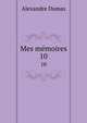Mes mmoires. 10, Alexandre Dumas 