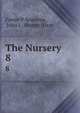 The Nursery. 8, Fanny P Seaverns , John L. Shorey (Firm 