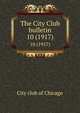 The City Club bulletin. 10 (1917), City club of Chicago 