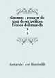 Cosmos : ensayo de una descripcion fisica del mundo. 3, Alexander von Humboldt 