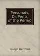 Personals, Or, Perils of the Period, Joseph Hertford 