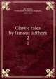 Classic tales by famous authors. 2, De Berard, Frederick B. (Frederick Brigham), 1853-1927 
