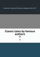Classic tales by famous authors. 7, De Berard, Frederick B. (Frederick Brigham), 1853-1927 