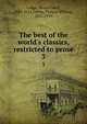 The best of the world's classics, restricted to prose, Lodge, Henry Cabot, 1850-1924,Halsey, Francis Whiting, 1851-1919 
