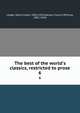 The best of the world's classics, restricted to prose, Lodge, Henry Cabot, 1850-1924,Halsey, Francis Whiting, 1851-1919 