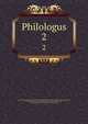 Philologus. 2, Akademie der Wissenschaften der DDR . Zentralinstitut f?r Alte Geschichte und Arch?ologie , Zentralinstitut f?r Alte Geschichte und Arch?ologie, Berlin , DDR ., Zentralinstitut f?r Alte Geschichte und Arch?ologie 