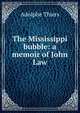 The Mississippi bubble: a memoir of John Law, Thiers, Adolphe, 1797-1877 
