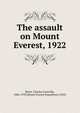 The assault on Mount Everest, 1922, Bruce, Charles Granville, 1866-1939,Mount Everest Expedition (1922) 