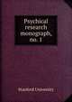Psychical research monograph, no. 1, Stanford University 