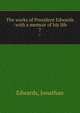 The works of President Edwards : with a memoir of his life. 7, Edwards, Jonathan 
