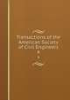 Transactions of the American Society of Civil Engineers. 4, American Society of Civil Engineers,International Engineering Congress (1843 : Chicago, Ill.),International Engineering Congress (1904 : Saint Louis, Mo.) 