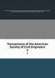 Transactions of the American Society of Civil Engineers. 5, American Society of Civil Engineers,International Engineering Congress (1843 : Chicago, Ill.),International Engineering Congress (1904 : Saint Louis, Mo.) 
