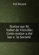 Notice sur M. Vallet de Viriville: Cette notice a ete lue a ?la Societe ., Pol Nicard 