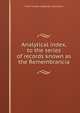 Analytical index, to the series of records known as the Remembrancia, City of London (England). Corporation 