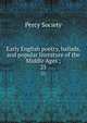 Early English poetry, ballads, and popular literature of the Middle Ages ;. 25, Percy Society 