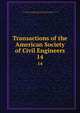 Transactions of the American Society of Civil Engineers. 14, American Society of Civil Engineers,International Engineering Congress (1843 : Chicago, Ill.),International Engineering Congress (1904 : Saint Louis, Mo.) 