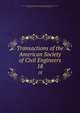 Transactions of the American Society of Civil Engineers. 18, American Society of Civil Engineers,International Engineering Congress (1843 : Chicago, Ill.),International Engineering Congress (1904 : Saint Louis, Mo.) 