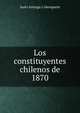 Los constituyentes chilenos de 1870, Justo Arteaga y Alemparte 