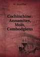 Cochinchine: Annamites, Mois, Cambodgiens, H. Aurillac 