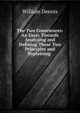 The Two Consciences: An Essay Towards Analyzing and Defining These Two Principles and Explaining ., William Dennis 