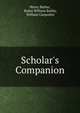 Scholar's Companion, Henry Butter, Rufus William Bailey, William Carpenter 