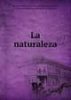 La naturaleza, Mexico Museo Nacional de Historia Natural , Sociedad Mexicana de Historia Natural 