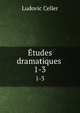 tudes dramatiques .. 1-3, Ludovic Celler 