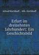 Erfurt im dreizehnten Jahrhundert: Ein Geschichtsbild, Alfred Kirchhoff , Alfr. Kirchhoff 
