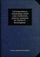 Correspondence concerning a fatal case of placenta proevia, prepared by Charles E. Buckingham ., Charles Edward Buckingham 