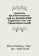 Uigurische Sprachmonumente und das Kudatku Bilik: Uigurischer Text mit Transscription und U ., ?rmin V?mb?ry, Y?suf , kh???-h?jib Y?suf 