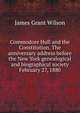 Commodore Hull and the Constitution. The anniversary address before the New York genealogical and biographical society February 27, 1880, James Grant Wilson 