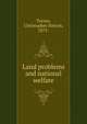 Land problems and national welfare, Turnor, Christopher Hatton, 1873- 