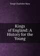 Kings of England: A History for the Young, Charlotte Mary Yonge 