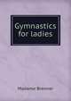 Gymnastics for ladies, Madame Brenner 