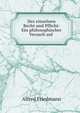 Des einzelnen Recht und Pflicht: Ein philosophischer Versuch auf ., Alfred Friedmann 