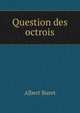 Question des octrois, Albert Buret 